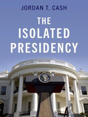 cover image of The Isolated Presidency
